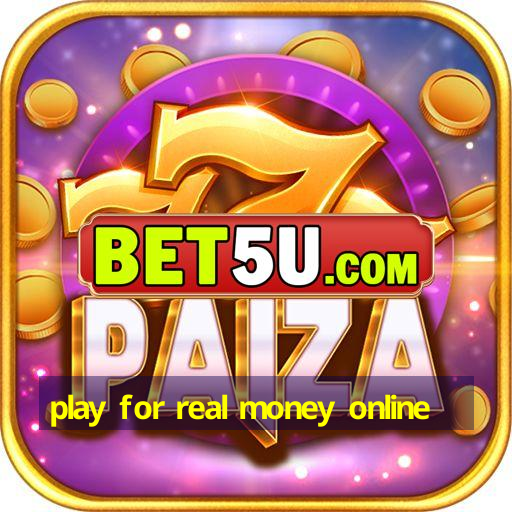 play for real money online